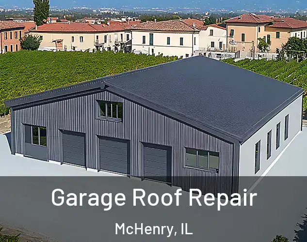  Garage Roof Repair McHenry, IL
