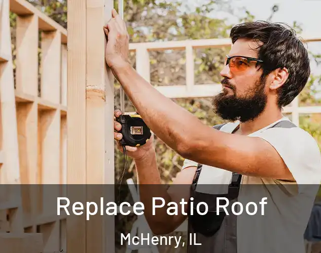  Replace Patio Roof McHenry, IL