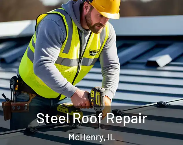  Steel Roof Repair McHenry, IL