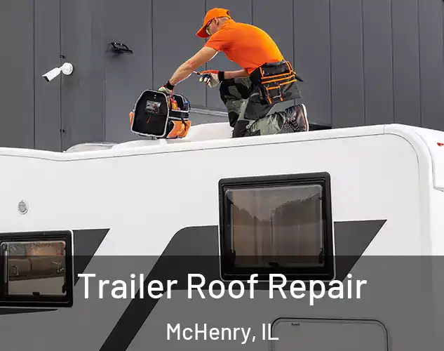  Trailer Roof Repair McHenry, IL